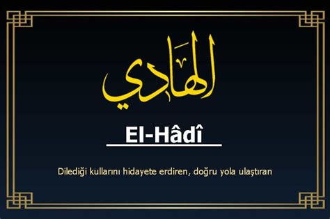 El Hâdî Esmasının Anlamı, Fazileti ve Faydaları.